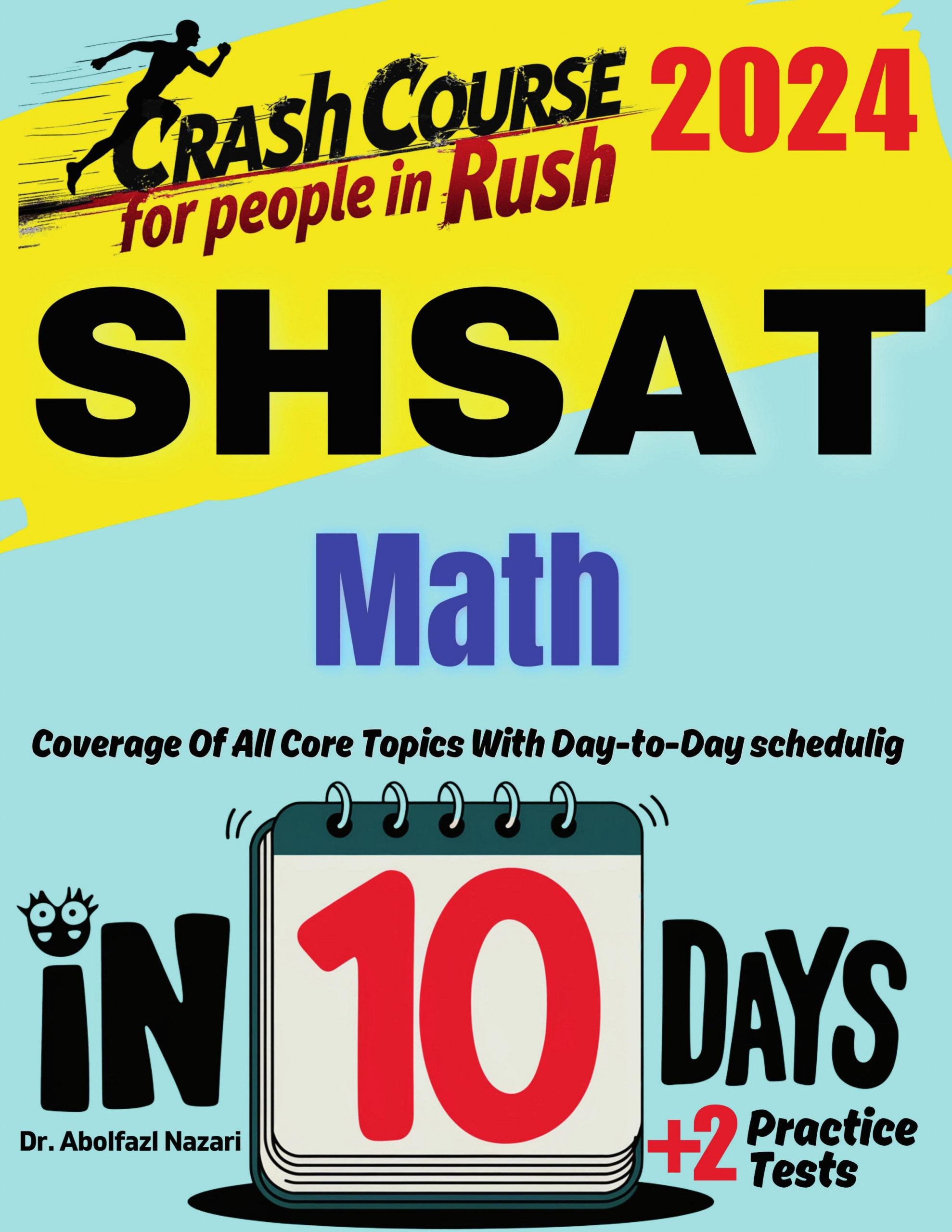 SHSAT Math Test Prep in 10 Days: Crash Course and Prep Book for Students in Rush. The Fastest Prep Book and Test Tutor + Two Full-Length Practice Tests