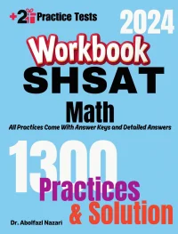 SHSAT Math Workbook: Comprehensive Math Practices and Solutions: The Ultimate Test Prep Book with Two Full-Length Practice Tests