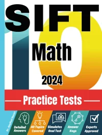 SIFT Math 10 Practice Tests: Realistic Full-Length Tests and Detailed Explanations to Questions. Best Companion to Textbooks and Workbooks for SIFT Math Prep and Review.