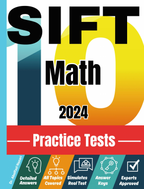 SIFT Math 10 Practice Tests: Realistic Full-Length Tests and Detailed Explanations to Questions. Best Companion to Textbooks and Workbooks for SIFT Math Prep and Review.