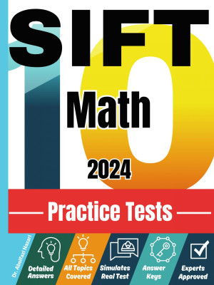 SIFT Math 10 Practice Tests: Realistic Full-Length Tests and Detailed Explanations to Questions. Best Companion to Textbooks and Workbooks for SIFT Math Prep and Review.