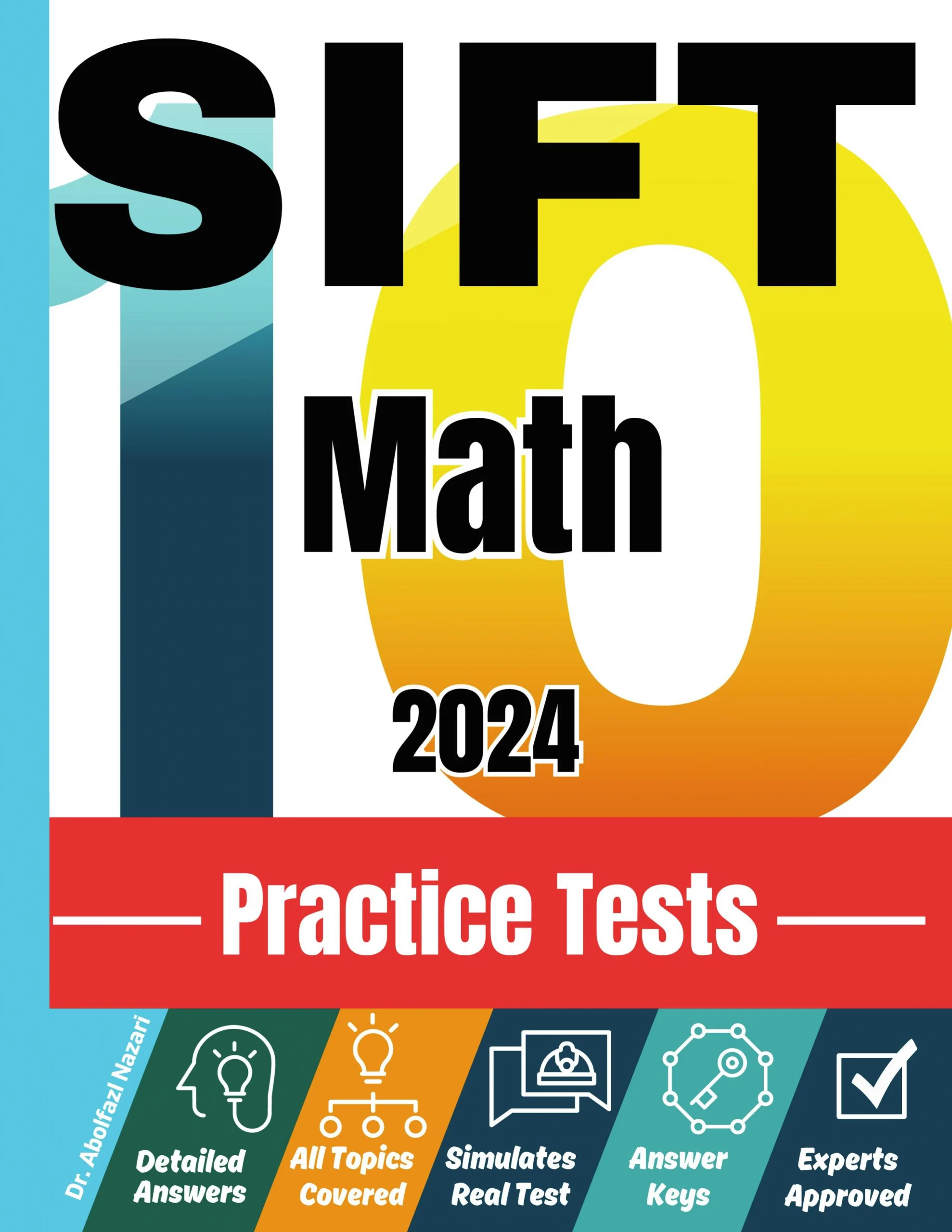 SIFT Math 10 Practice Tests: Realistic Full-Length Tests and Detailed Explanations to Questions. Best Companion to Textbooks and Workbooks for SIFT Math Prep and Review.