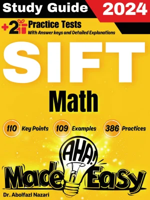 SIFT Math Made Easy: Ultimate Study Guide and Test Prep with Key Points, Examples, and Practices. The Best SIFT Math Tutor for Beginners and Advanced Students + Two Full-Length Practice Tests
