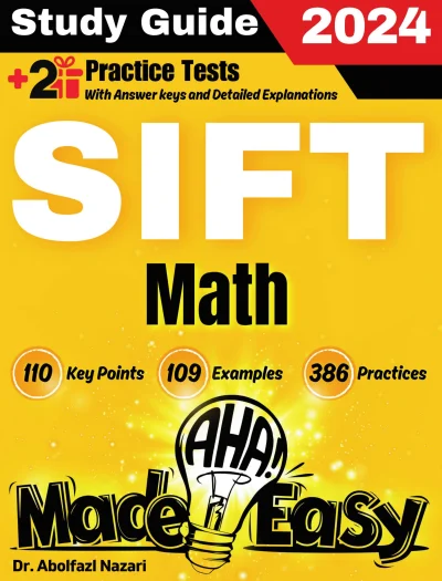 SIFT Math Made Easy: Ultimate Study Guide and Test Prep with Key Points, Examples, and Practices. The Best SIFT Math Tutor for Beginners and Advanced Students + Two Full-Length Practice Tests