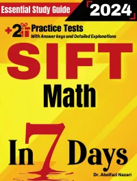SIFT Math Prep in 7 Days: Essential Study Guide and Prep Book. Daily Math Topics and Practices + Two Practice Tests