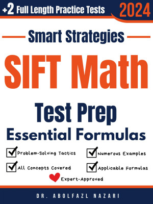 SIFT Math Prep with Smart Strategies and Essential Formulas: Study Guide with Strategies, Examples, Formulas, End-of-Chapter Practices, plus Two Full-Length Practice Tests
