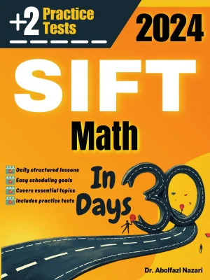 SIFT Math Test Prep in 30 Days: Complete study Guide and Test Tutor for SIFT Math mathematics. The Ultimate Test Tutor for Beginners and Pros + Two Practice Tests