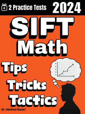 SIFT Math Tips, Tricks, and Tactics: Study Guide and Test Prep with Problem-Solving Techniques, Examples, and End-of-Chapter Practices, Plus Two Practice Tests