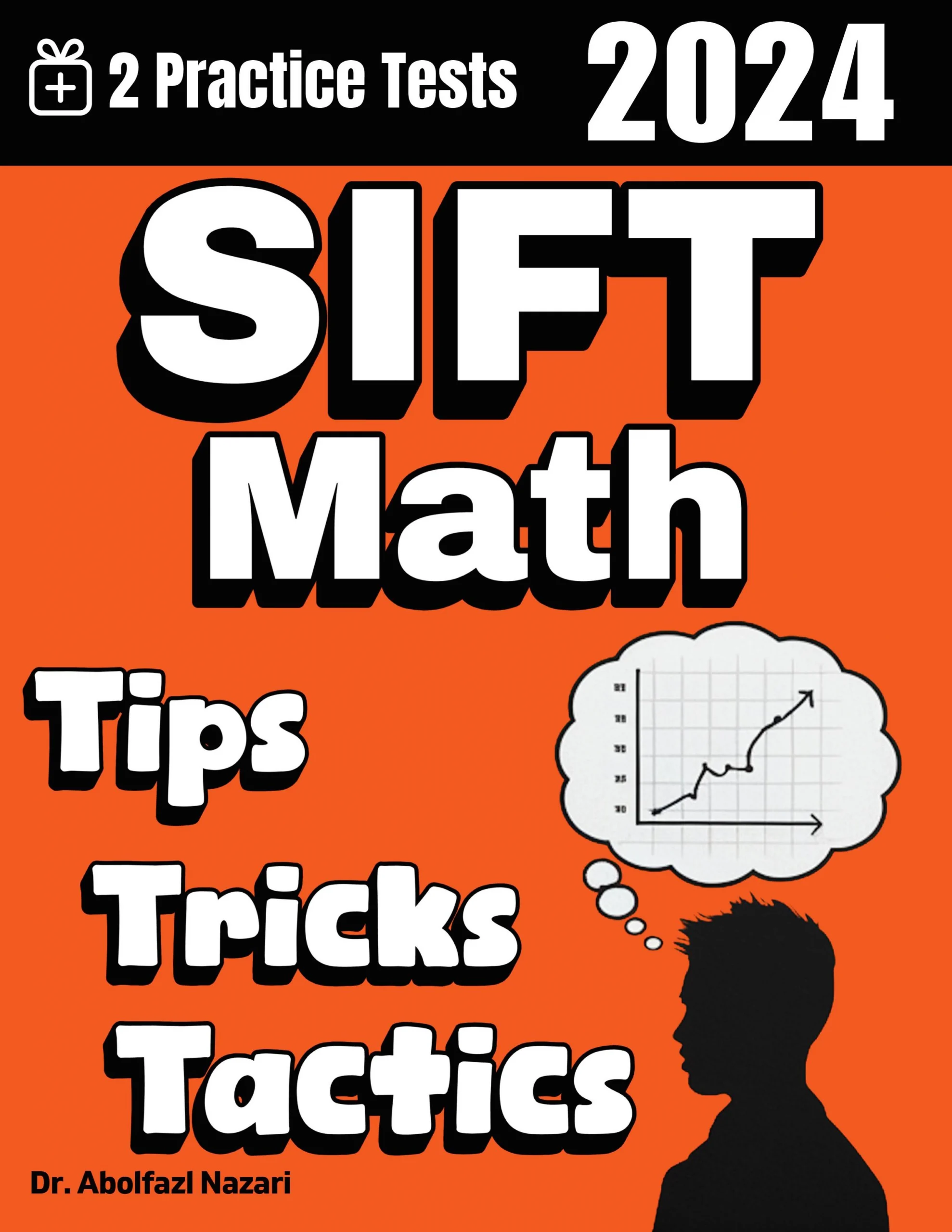 SIFT Math Tips, Tricks, and Tactics: Study Guide and Test Prep with Problem-Solving Techniques, Examples, and End-of-Chapter Practices, Plus Two Practice Tests