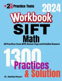 SIFT Math Workbook: Comprehensive Math Practices and Solutions: The Ultimate Test Prep Book with Two Full-Length Practice Tests