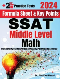 SSAT Middle Level Math Formula Sheet and Key Points: Quick Study Guide and Test Prep Book for Beginners and Pros + Two Practice Tests
