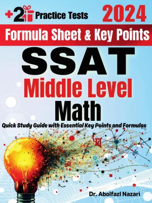 SSAT Middle Level Math Formula Sheet and Key Points: Quick Study Guide and Test Prep Book for Beginners and Pros + Two Practice Tests