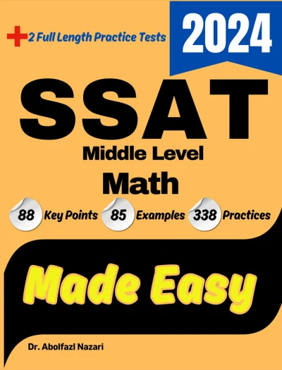 SSAT Middle Level Math Made Easy: Ultimate Study Guide and Test Prep with Key Points, Examples, and Practices. The Best Tutor for Beginners and Pros + Two Practice Tests