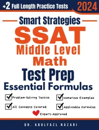 SSAT Middle Level Math Prep with Smart Strategies and Essential Formulas: Study Guide with Strategies, Examples, Formulas, End-of-Chapter Practices, plus Two Full-Length Practice Tests