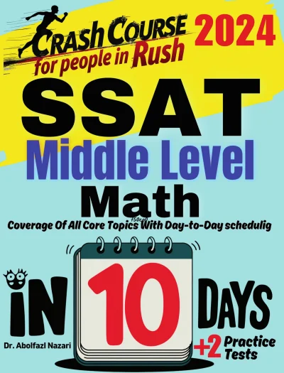 SSAT Middle Level Math Test Prep in 10 Days: Crash Course and Prep Book. The Fastest Prep Book and Test Tutor + Two Full-Length Practice Tests