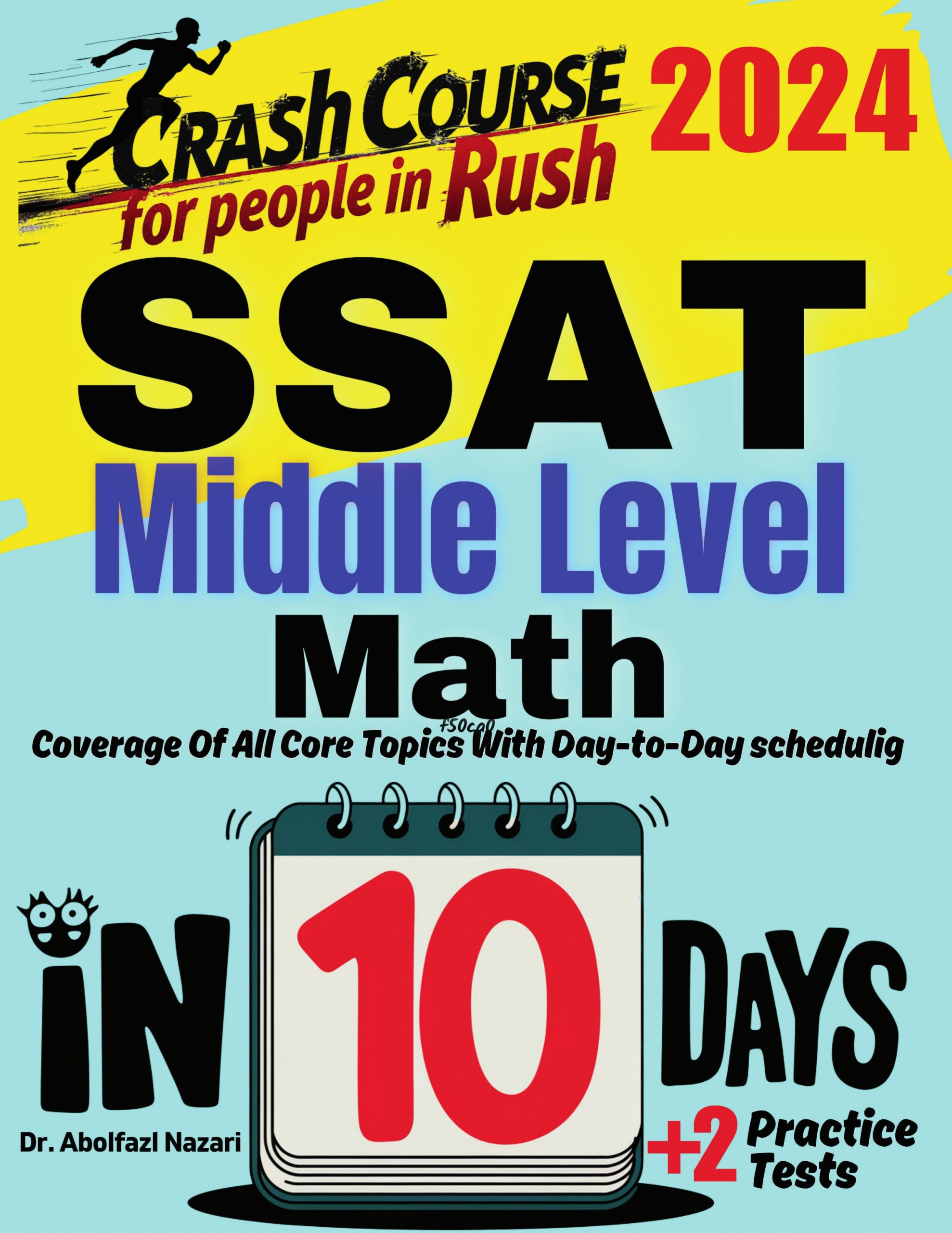 SSAT Middle Level Math Test Prep in 10 Days: Crash Course and Prep Book. The Fastest Prep Book and Test Tutor + Two Full-Length Practice Tests