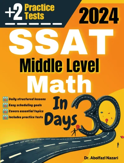SSAT Middle Level Math Test Prep in 30 Days: Complete Study Guide and Test Tutor. The Ultimate Test Tutor for Beginners and Pros + Two Practice Tests