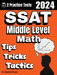 SSAT Middle Level Math Tips, Tricks, and Tactics: Study Guide and Test Prep with Problem-Solving Techniques, Examples, and End-of-Chapter Practices, Plus Two Practice Tests