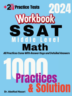 SSAT Middle Level Math Workbook: Comprehensive Math Practices and Solutions: The Ultimate Test Prep Book with Two Full-Length Practice Tests