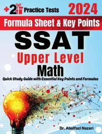 SSAT Upper Level Math Formula Sheet and Key Points: Quick Study Guide and Test Prep Book for Beginners and Advanced Students + Two SSAT Upper Level Math Practice Tests