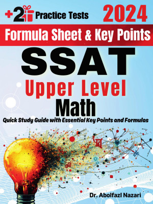 SSAT Upper Level Math Formula Sheet and Key Points: Quick Study Guide and Test Prep Book for Beginners and Advanced Students + Two SSAT Upper Level Math Practice Tests