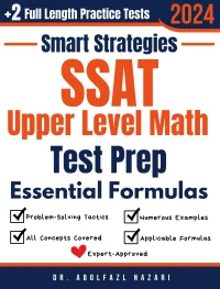 SSAT Upper Level Math Prep with Smart Strategies and Essential Formulas: Study Guide with Strategies, Examples, Formulas, End-of-Chapter Practices, plus Two Full-Length Practice Tests