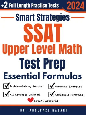 SSAT Upper Level Math Prep with Smart Strategies and Essential Formulas: Study Guide with Strategies, Examples, Formulas, End-of-Chapter Practices, plus Two Full-Length Practice Tests