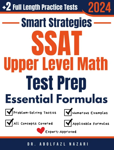 SSAT Upper Level Math Prep with Smart Strategies and Essential Formulas: Study Guide with Strategies, Examples, Formulas, End-of-Chapter Practices, plus Two Full-Length Practice Tests