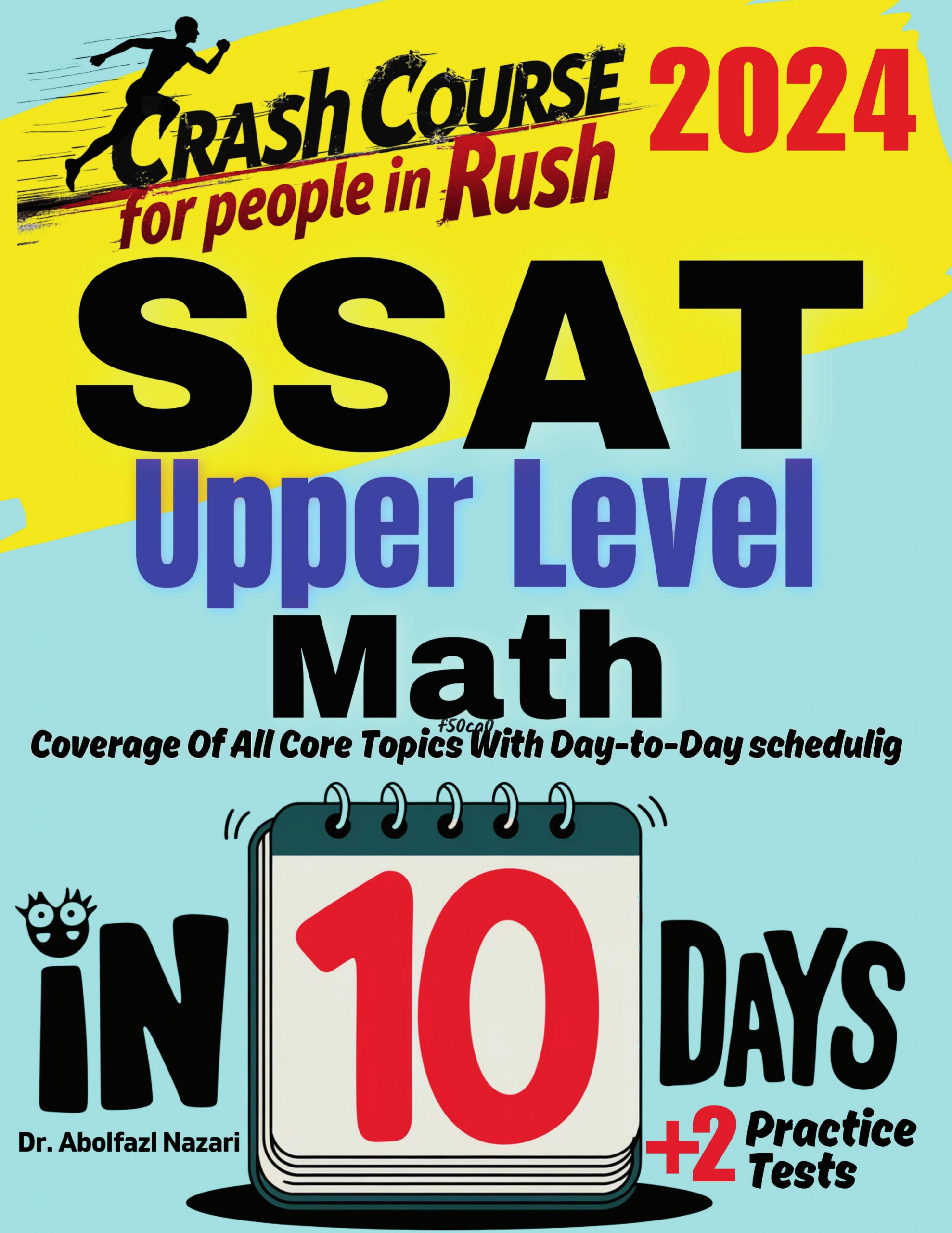SSAT Upper Level Math Test Prep in 10 Days: Crash Course and Prep Book. The Fastest Prep Book and Test Tutor + Two Full-Length Practice Tests
