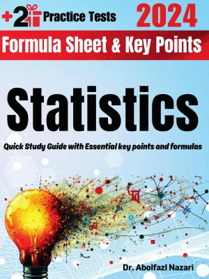Statistics Formula Sheet and Key Points: Quick Study Guide and Test Prep Book for Beginners and Pros + Two Practice Tests
