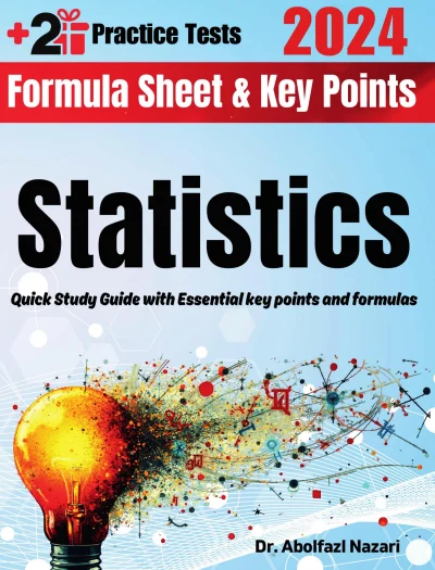 Statistics Formula Sheet and Key Points: Quick Study Guide and Test Prep Book for Beginners and Pros + Two Practice Tests
