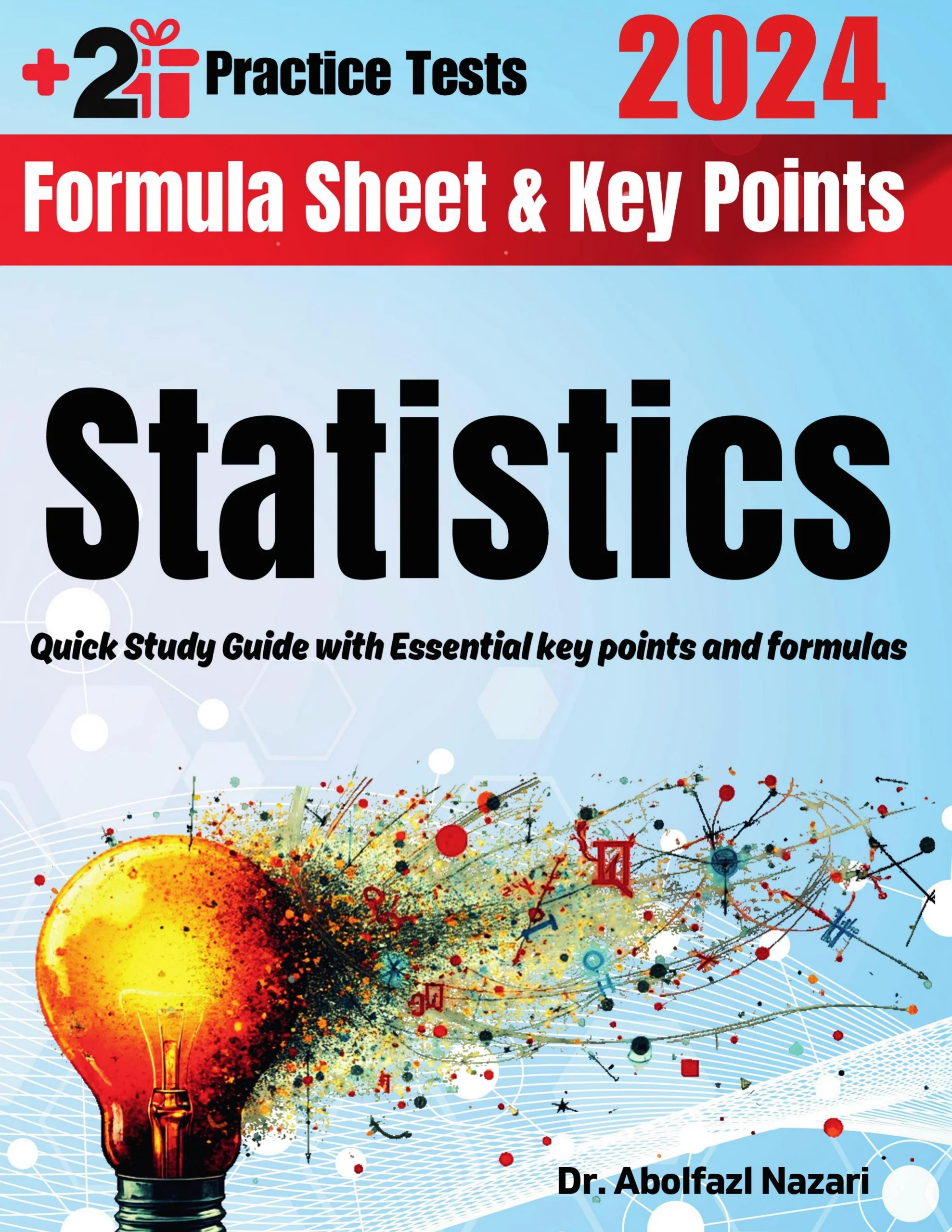 Statistics Formula Sheet and Key Points: Quick Study Guide and Test Prep Book for Beginners and Pros + Two Practice Tests