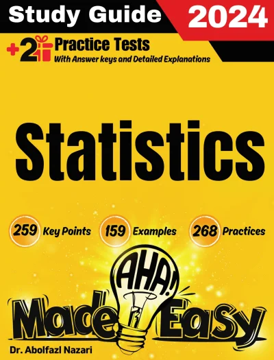 Statistics Made Easy: Ultimate Study Guide and Test Prep with Key Points, Examples, and Practices. The Best Tutor for Beginners and Pros + Two Practice Tests