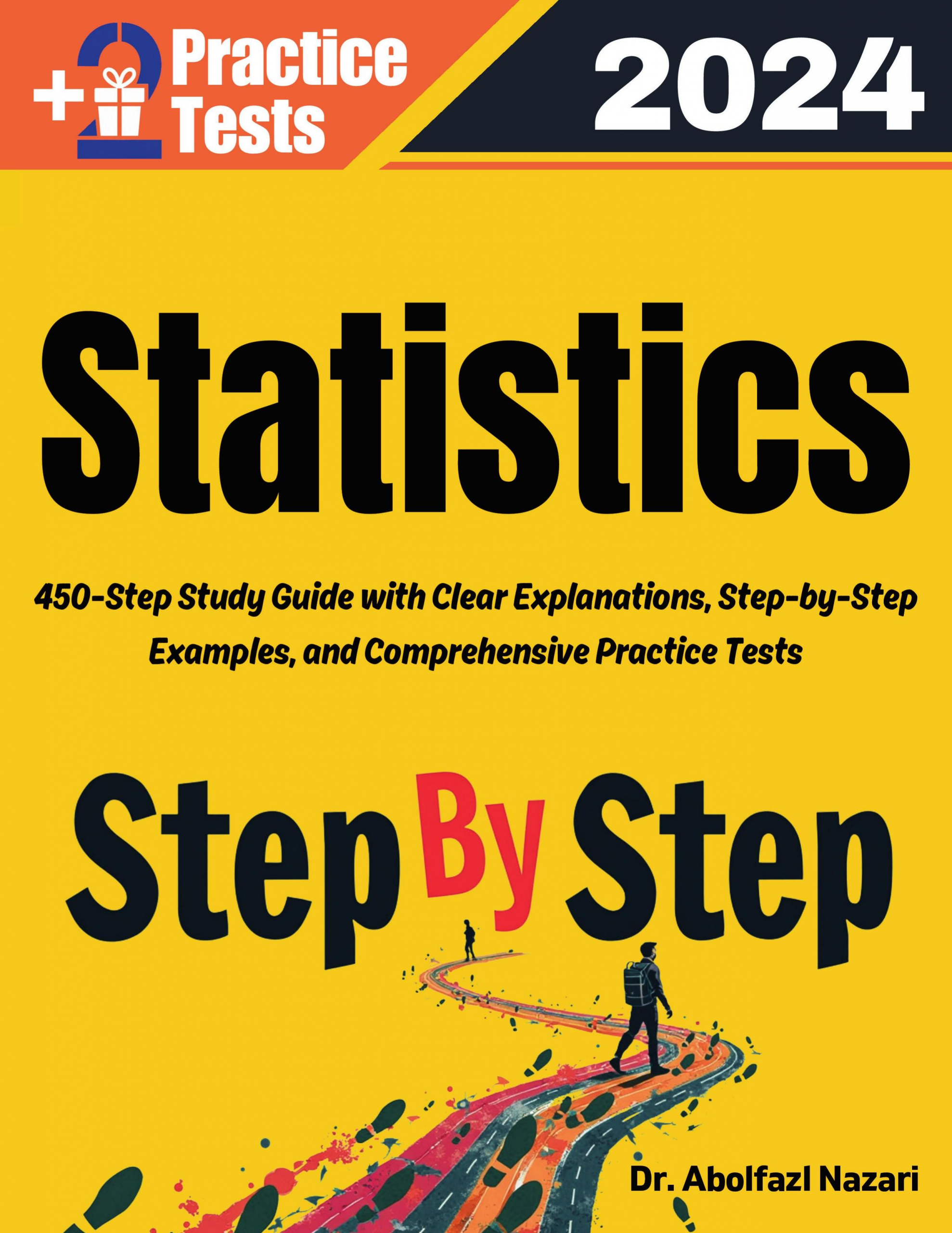 Statistics Step by Step Study Guide : 450 Steps to Learn All Topics. Ultimate Test Prep and Tutor to Ace Your Test + Two Full Length Practice Tests