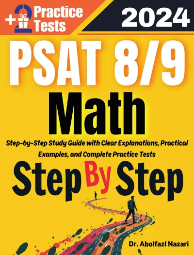 Step by Step Study Guide for PSAT 8/9 Math: 300 Steps to Learn All Topics. Ultimate Test Prep and Tutor to Ace Your Test + Two Full Length Practice Tests