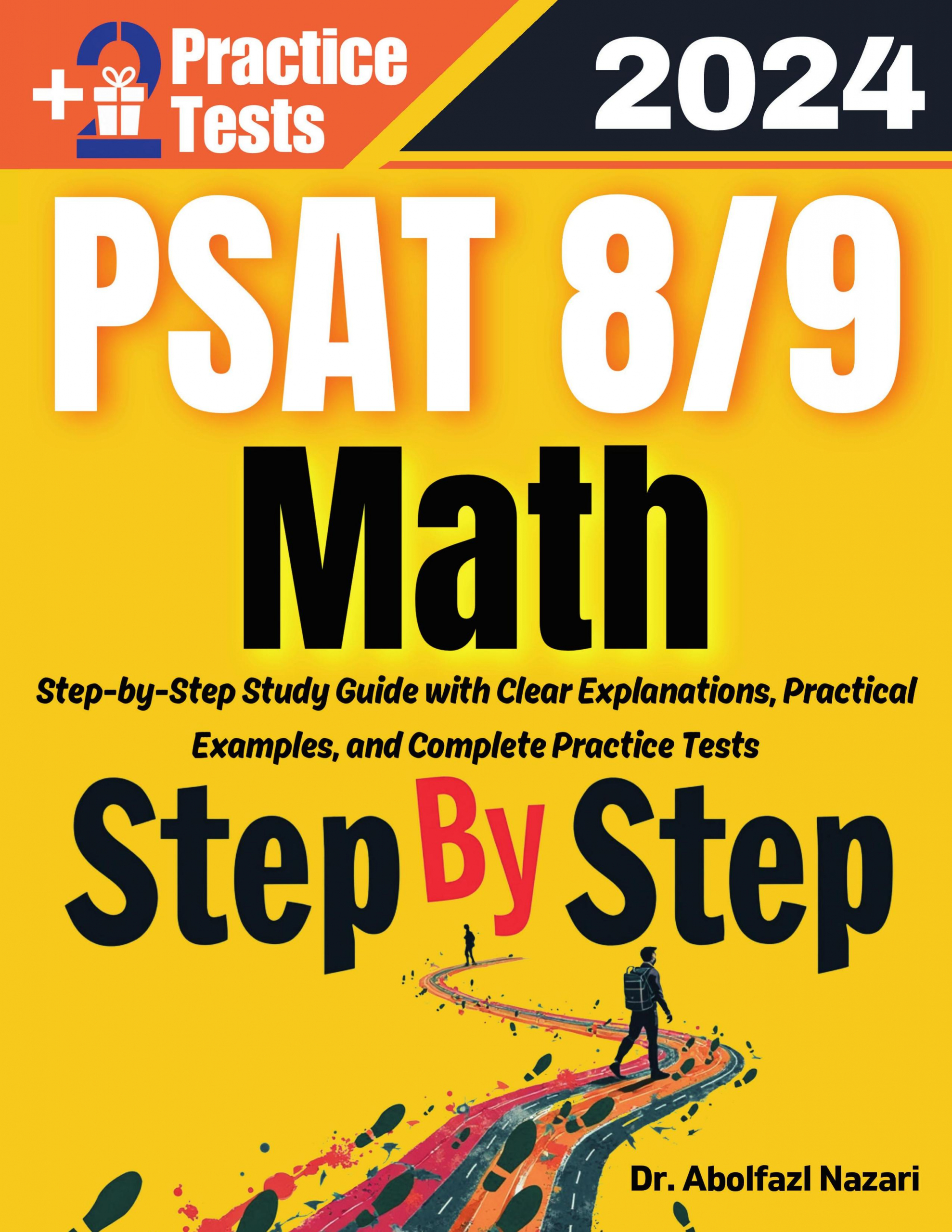 Step by Step Study Guide for PSAT 8/9 Math: 300 Steps to Learn All Topics. Ultimate Test Prep and Tutor to Ace Your Test + Two Full Length Practice Tests