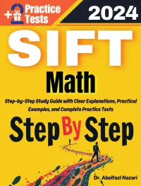Step by Step Study Guide for SIFT Math: 300 Steps to Learn All Topics of SIFT Math Test Prep. Ultimate Tutor to ace SIFT Math + Two Full Length Practice Tests