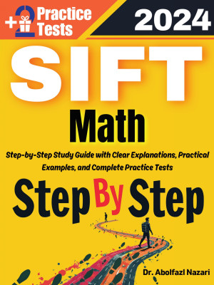 Step by Step Study Guide for SIFT Math: 300 Steps to Learn All Topics of SIFT Math Test Prep. Ultimate Tutor to ace SIFT Math + Two Full Length Practice Tests