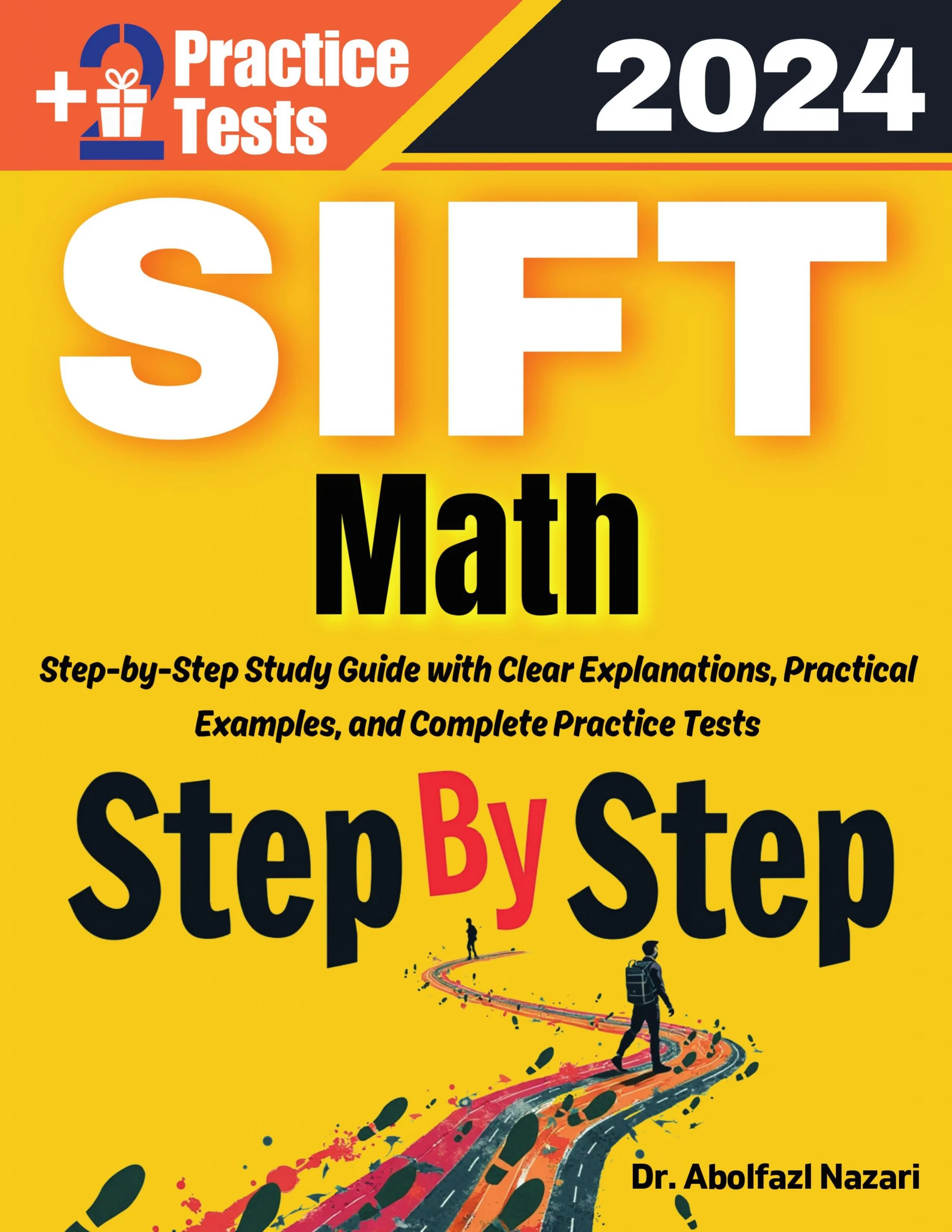 Step by Step Study Guide for SIFT Math: 300 Steps to Learn All Topics of SIFT Math Test Prep. Ultimate Tutor to ace SIFT Math + Two Full Length Practice Tests