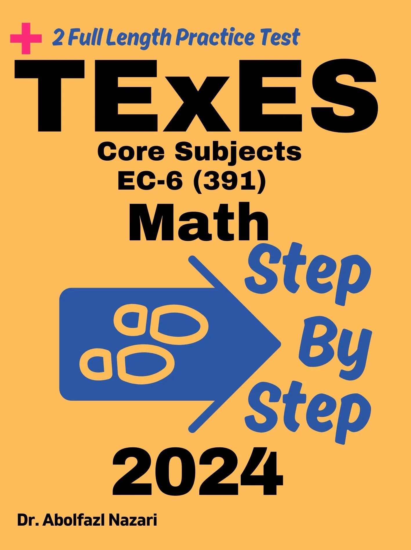 Step by Step Study Guide for TExES Core Subjects Math: 300 Steps to Learn All Topics of TExES Core Subjects Math Test Prep. Ultimate Tutor to Ace TExES Core Subjects Math + Two Full Length Practice Tests
