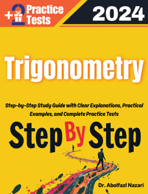 Step by Step Study Guide for Trigonometry: 250 Steps to Learn All Topics of Trigonometry Test Prep. Ultimate Tutor to Ace Trigonometry + Two Full Length Practice Tests