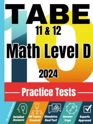 TABE 11 & 12 Math Level D 10 Practice Tests: Realistic Full-Length Tests and Detailed Explanations to Questions. Best Companion to Textbooks and Workbooks for TABE 11 & 12 Math Level D Prep and Review.