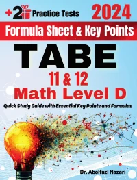 TABE 11 & 12 Math Level D Formula Sheet and Key Points: Quick Study Guide and Test Prep Book for Beginners and Pros + Two Practice Tests