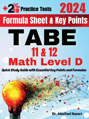 TABE 11 & 12 Math Level D Formula Sheet and Key Points: Quick Study Guide and Test Prep Book for Beginners and Pros + Two Practice Tests