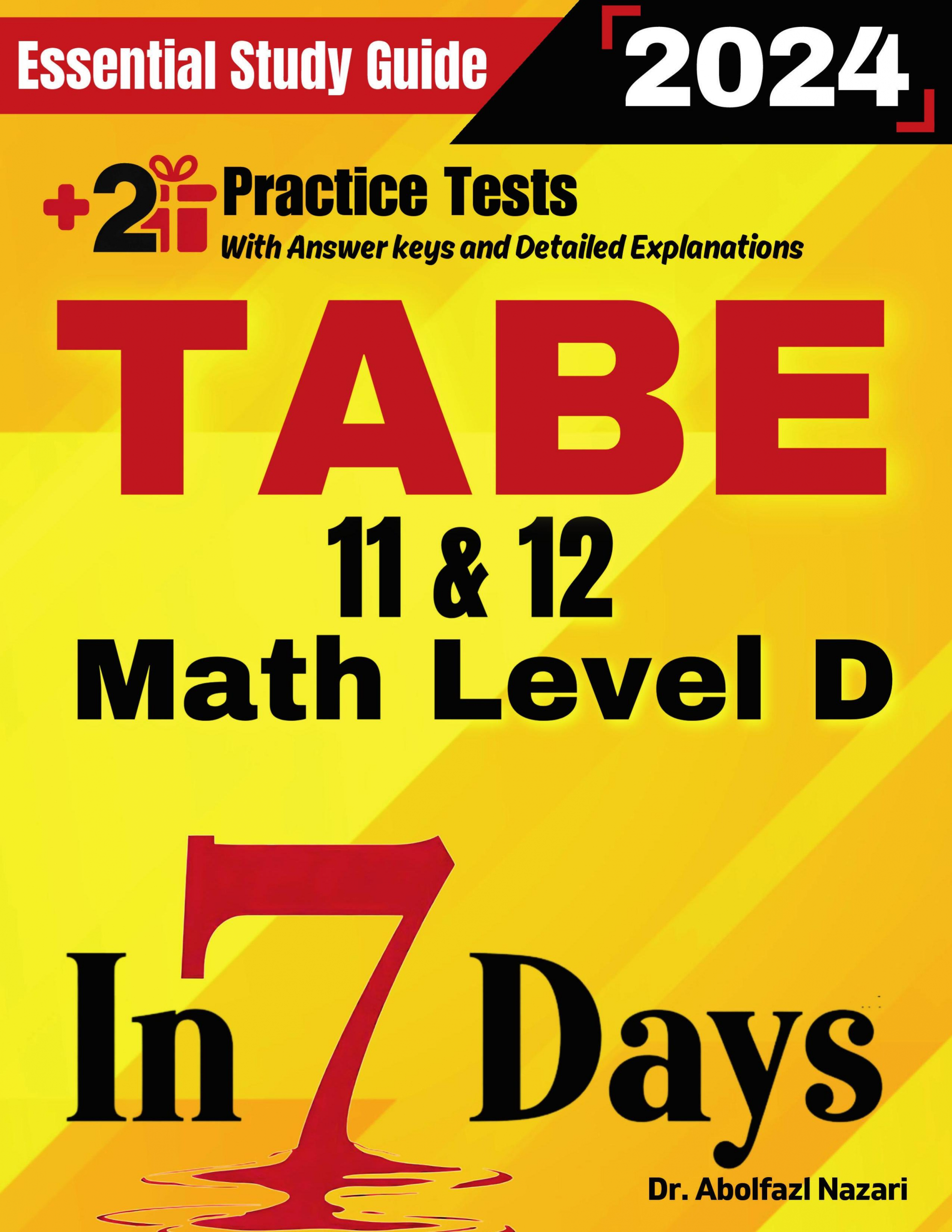 TABE 11 & 12 Math Level D Prep in 7 Days: Essential Study Guide and Prep Book. Daily Math Topics and Practices + Two Practice Tests