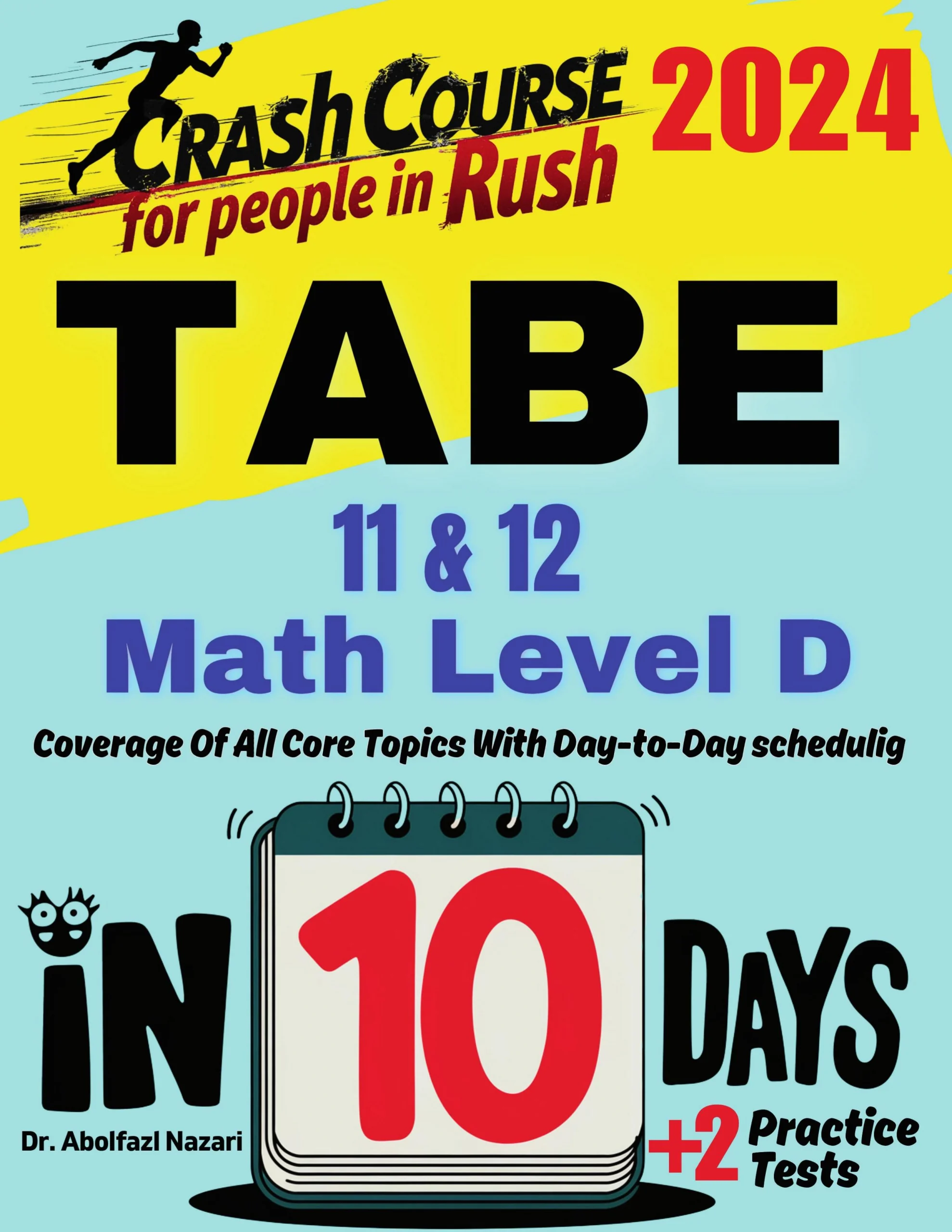 TABE 11 & 12 Math Level D Test Prep in 10 Days: Crash Course and Prep Book. The Fastest Prep Book and Test Tutor + Two Full-Length Practice Tests