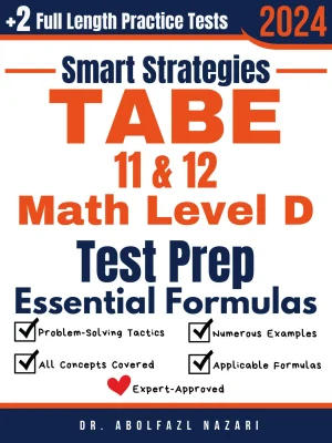 TABE 11 & 12 Math Test Level D Prep with Smart Strategies and Essential Formulas: Study Guide with Strategies, Examples, Formulas, End-of-Chapter Practices, plus Two Full-Length Practice Tests