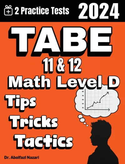 TABE 11 & 12 Math Test Level D Tips, Tricks, and Tactics: Study Guide and Test Prep with Problem-Solving Techniques, Examples, and End-of-Chapter Practices, Plus Two Practice Tests