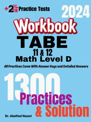 TABE 11 & 12 Math Test Level D Workbook: Comprehensive Math Practices and Solutions. The Ultimate Test Prep Book with Two Full-Length Practice Tests