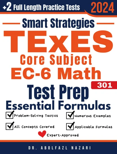 TExES Core Subject EC-6 Math (391) Prep with Smart Strategies and Essential Formulas: Study Guide with Strategies, Examples, Formulas, End-of-Chapter Practices, plus Two Full-Length Practice Tests